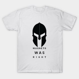 Magneto was right. T-Shirt